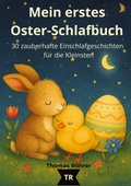 Cover: Mein erstes Oster-Schlafbuch, 30 zauberhafte Einschlafgeschichten f&uuml;r die Kleinsten - tredition