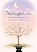 Cover: Fr&uuml;hlingstr&auml;ume - Gute-Nacht-Geschichten f&uuml;r Kinder ab 3 Jahren - tredition