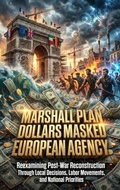 Cover: Marshall Plan Dollars Masked European Agency - epubli