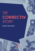 Cover: Die CORRECTIV-Story - CORRECTIV