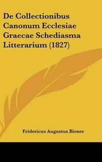 Abbildung von: de Collectionibus Canonum Ecclesiae Graecae Schediasma Litterarium (1827) - Kessinger Publishing
