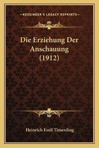 Enlarge image Cover: Die Erziehung Der Anschauung (1912) - Kessinger Publishing