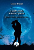Cover: A volte anche la luna &egrave; piatta - Aletheia Editore