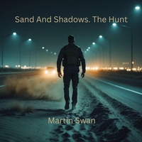 Enlarge image Cover: Sand And Shadows. The Hunt - Martin Swan
