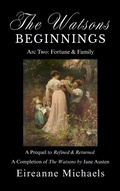 Cover: Arc Two: Fortune & Family (The Watsons Beginnings, #2) - Literary Realms Press