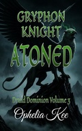 Cover: Gryphon Knight Atoned (Druid Dominion, #3) - Ophelia Kee