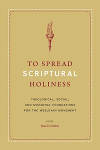Enlarge image Cover: To Spread Scriptural Holiness - Seedbed Inc