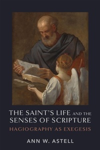 Enlarge image Cover: The Saint's Life and the Senses of Scripture - University of Notre Dame Press