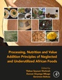 Cover: Processing, Nutrition and Value Addition Principles of Neglected and Underutilized African Foods - Elsevier