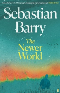 Enlarge image Cover: The Newer World - Faber And Faber Ltd.