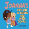 Cover: Joanna's First Day of Before and After School - FriesenPress