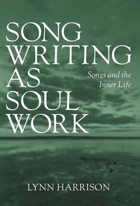 Enlarge image Cover: Songwriting as Soul Work - FriesenPress