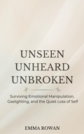 Cover: Unseen Unheard Unbroken - Emma Rowan