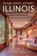 Cover: Frank Lloyd Wright's Illinois - Globe Pequot Press