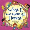 Cover: What If We Were All Honest! - Purple Diamond Press, Inc