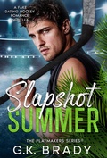 Cover: Slapshot Summer (The Playmakers Series&reg;, #11) - G.K. Brady