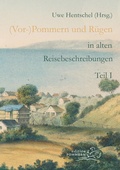 Cover: (Vor-)Pommern und R&uuml;gen in alten Reisebeschreibungen - EDITION POMMERN