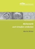 Cover: Mathematik auch drau&szlig;en entdecken - Nieders&auml;chsisches Institut f&uuml;r fr&uuml;hkindliche Bildung und Entwicklung