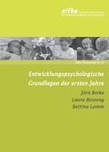 Cover: Entwicklungspsychologische Grundlagen der ersten Jahre - Nieders&auml;chsisches Institut f&uuml;r fr&uuml;hkindliche Bildung und Entwicklung
