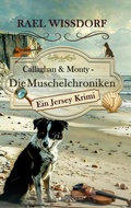 Cover: Callaghan & Monty - Die Muschelchroniken: Ein Jersey Krimi - Callaghan & Monty - Die Jersey Krimis