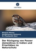 Cover: Der Rueckgang von Passer domesticus in Indien und Prioritaeten im Naturschutz - Verlag Unser Wissen