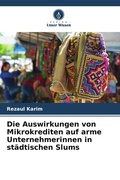Cover: Die Auswirkungen von Mikrokrediten auf arme Unternehmerinnen in staedtischen Slums - Verlag Unser Wissen