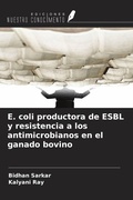 Cover: E. coli productora de ESBL y resistencia a los antimicrobianos en el ganado bovino - Ediciones Nuestro Conocimiento