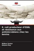Cover: E. coli producteur d'ESBL et resistance aux antimicrobiens chez les bovins - Editions Notre Savoir
