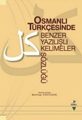 Cover: Osmanli T&uuml;rkcesinde Benzer Yazilisli Kelimeler S&ouml;zl&uuml;g&uuml; - Grafiker Yayinlari