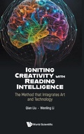 Cover: Igniting Creativity With Reading Intelligence: The Method That Integrates Art And Technology - World Scientific Publishing Co Pte Ltd