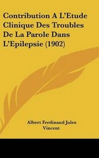 Abbildung von: Contribution A L'Etude Clinique Des Troubles de La Parole Dans L'Epilepsie (1902) - Kessinger Publishing