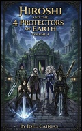Cover: Hiroshi and the 4 Protectors of the Earth (The Legend of Earth's Protectors, #4) - joel Cajigas