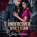 Cover: Undercover Devils Claim Volume 3 (Enemies-to-Lovers Billionaire Mafia Romance Series, #3) - Judy Hemric