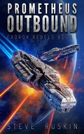 Cover: Prometheus Outbound (ExoRok Rebels, #1) - Steve Ruskin