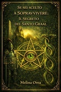Cover: Se sei scelto a sopravvivere: Il segreto del Santo Graal. Volume II - Melina Orea