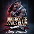 Cover: Undercover Devils Claim Volume 4 (Enemies-to-Lovers Billionaire Mafia Romance Series, #4) - Judy Hemric