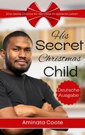 Cover: His Secret Christmas Child: Eine zweite Chance f&uuml;r die Liebe im sp&auml;teren Leben (S&uuml;&szlig;e Zuflucht, #6) - Hopelight Publishers