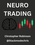 Cover: Neuro Trading: Rewiring for Wealth: Overcoming Biological Bias to Beat the Market - Stackmodechris