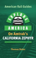 Cover: Explore America on Amtrak's California Zephyr (American Rail Guides, #3) - Total Destination Management