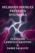 Cover: Delirious Doubles Presents Dystopias - Nomadic Delirium Press
