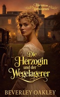 Cover: Die Herzogin und der Wegelagerer (Herzen im Verborgenen, #1) - Beverley Oakley