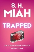 Cover: Trapped - An Alisha Begum Thriller Short Story (Alisha Begum Thriller Short Stories) - Muslim Fiction Project