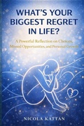 Cover: What's Your Biggest Regret in Life? A Powerful Reflection on Choices, Missed Opportunities, and Personal Growth - Kattan