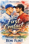 Cover: The First Contact (Wild Pitch, #1) - Remi Flint