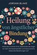 Cover: Heilung von &auml;ngstlicher Bindung - AB PUBLISHER LLC