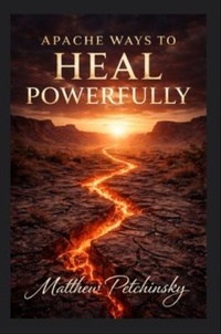 Enlarge image Cover: Apache Ways to Heal Powerfully - Apophis Enterprises LLC