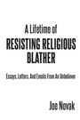 Cover: A Lifetime of Resisting Religious Blather - Page Publishing