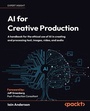 Cover: AI for Creative Production - Packt Publishing