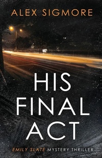 Enlarge image Cover: His Final Act - Emily Slate FBI Mystery Thriller