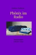 Cover: Begegnungen seltener Natur / Ph&ouml;nix im Radio - epubli